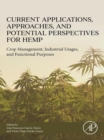 Image for Current applications, approaches and potential perspectives for hemp: crop management, industrial usages, and functional purposes