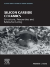 Image for Silicon Carbide Ceramics: Structure, Properties, and Manufacturing