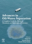 Image for Advances in Oil-Water Separation: A Complete Guide for Physical, Chemical, and Biochemical Processes