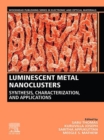 Image for Luminescent Metal Nanoclusters: Synthesis, Characterization, and Applications