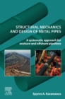 Image for Structural Mechanics and Design of Metal Pipes: A Systematic Approach for Onshore and Offshore Pipelines