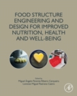 Image for Food Structure Engineering and Design for Improved Nutrition, Health and Wellbeing