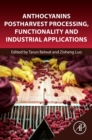 Image for Anthocyanins Postharvest Processing, Functionality and Industrial Applications