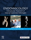 Image for Endovascology  : endovascular treatment of vascular systematic pathologies
