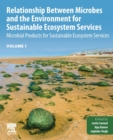 Image for Relationship between microbes and the environment for sustainable ecosystem servicesVolume 1,: Microbial products for sustainable ecosystem services