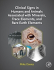 Image for Clinical signs in humans and animals associated with minerals, trace elements and rare earth elements