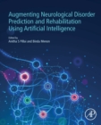 Image for Augmenting Neurological Disorder Prediction and Rehabilitation Using Artificial Intelligence