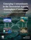 Image for Emerging contaminants in the terrestrial-aquatic-atmosphere continuum  : occurrence, health risks and mitigation
