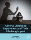 Image for Adverse Childhood Experiences and Their Life-Long Impact