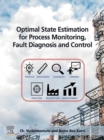 Image for Optimal State Estimation for Process Monitoring, Fault Diagnosis and Control