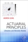 Image for Actuarial principles  : lifetables and mortality models