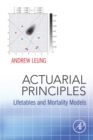 Image for Actuarial principles: lifetables and mortality models