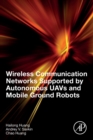 Image for Wireless Communication Networks Supported by Autonomous UAVs and Mobile Ground Robots