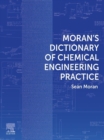 Image for Moran&#39;s Dictionary of Chemical Engineering Practice