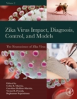 Image for The Neuroscience of Zika. Volume 2 Zika Virus Impact, Diagnosis, Control, and Models
