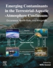 Image for Emerging Contaminants in the Terrestrial-Aquatic-Atmosphere Continuum: Occurrence, Health Risks and Mitigation