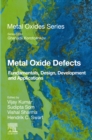Image for Metal Oxide Defects: Fundamentals, Design, Development and Applications