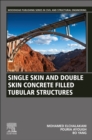Image for Single Skin and Double Skin Concrete Filled Tubular Members: Analysis and Design