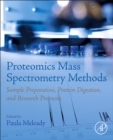 Image for Proteomics mass spectrometry methods  : sample preparation, protein digestion, and research protocols