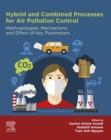 Image for Hybrid and Combined Processes for Air Pollution Control: Methodologies, Mechanisms and Effect of Key Parameters