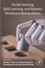 Image for Tactile Sensing, Skill Learning and Robotic Dexterous Manipulation