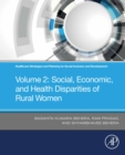 Image for Healthcare Strategies and Planning for Social Inclusion and Development. Volume 2 Social, Economic, and Health Disparities of Rural Women