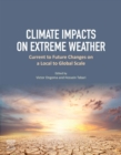 Image for Climate Impacts on Extreme Weather: Current to Future Changes on a Local to Global Scale