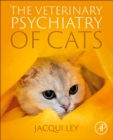 Image for The veterinary psychiatry of cats