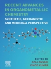 Image for Recent Advances in Organometallic Chemistry: Synthetic, Mechanistic and Medicinal Perspective
