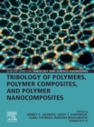Image for Tribology of Polymers, Polymer Composites, and Polymer Nanocomposites