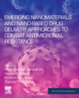 Image for Emerging Nanomaterials and Nano-based Drug Delivery Approaches to Combat Antimicrobial Resistance
