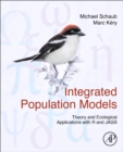 Image for Integrated population models  : theory and ecological applications with R and JAGS