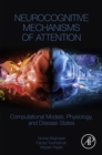 Image for Neurocognitive mechanisms of attention: computational models, physiology, and disease states