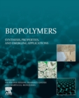 Image for Biopolymers  : synthesis, properties, and emerging applications