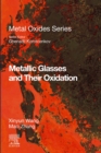 Image for Metallic Glasses and Their Oxidation