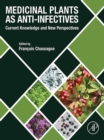 Image for Medicinal Plants as Anti-Infectives: Current Knowledge and New Perspectives