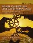 Image for Mergers, acquisitions, and other restructuring activities: an integrated approach to process, tools, cases and solutions