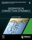 Image for Geophysical convection dynamics : Volume 5
