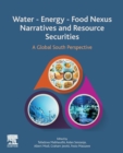 Image for Water - Energy - Food Nexus Narratives and Resource Securities