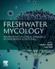 Image for Freshwater mycology  : perspectives of fungal dynamics in freshwater ecosystems