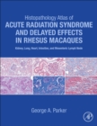 Image for Histopathology Atlas of Acute Radiation Syndrome and Delayed Effects in Rhesus Macaques