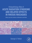 Image for Histopathology Atlas of Acute Radiation Syndrome and Delayed Effects in Rhesus Macaques: Kidney, Lung, Heart, Intestine and Mesenteric Lymph Node