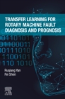 Image for Transfer Learning for Rotary Machine Fault Diagnosis and Prognosis
