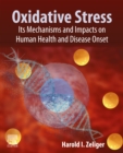 Image for Oxidative Stress: Its Mechanisms, Impacts on Human Health and Disease Onset