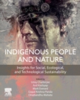 Image for Indigenous people and nature  : insights for social, ecological, and technological sustainability