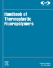Image for Handbook of Thermoplastic Fluoropolymers: Properties, Characteristics and Data