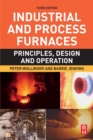Image for Industrial and process furnaces  : principles, design and operation