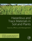 Image for Hazardous and trace materials in soil and plants  : sources, effects and management