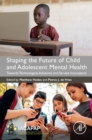 Image for Shaping the Future of Child and Adolescent Mental Health: Towards Technological Advances and Service Innovations