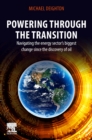 Image for Powering through the Transition : Navigating the Energy Sector’s Biggest Change  since the Discovery of Oil